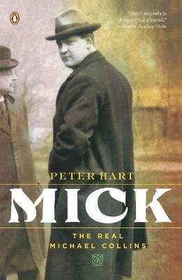 Mick: The Real Michael Collins - Peter Hart - cover