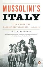 Mussolini's Italy: Life Under the Fascist Dictatorship, 1915-1945