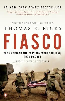 Fiasco: The American Military Adventure in Iraq, 2003 to 2005 - Thomas E. Ricks - cover