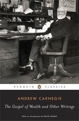 The Gospel of Wealth Essays and Other Writings - Andrew Carnegie - cover