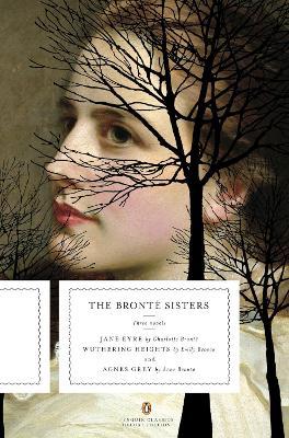 The Bronte Sisters: Three Novels: Jane Eyre; Wuthering Heights; and Agnes Grey (Penguin Classics Deluxe Edition) - Charlotte Bronte,Emily Bronte,Anne Bronte - cover