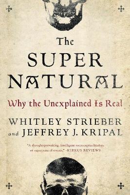 The Super Natural: Why the Unexplained is Real - Whitley Strieber,Jeffrey J. Kripal - cover