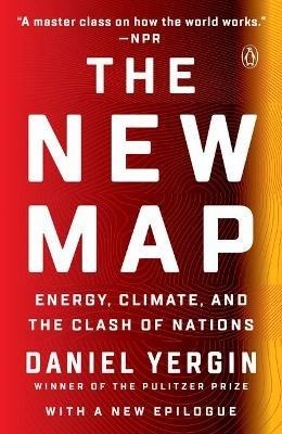 The New Map: Energy, Climate, and the Clash of Nations - Daniel Yergin - cover