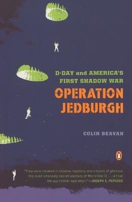 Operation Jedburgh: D-Day and America's First Shadow War - Colin Beavan - cover