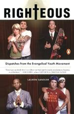 Righteous: Dispatches from the Evangelical Youth Movement