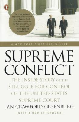 Supreme Conflict: The Inside Story of the Struggle for Control of the United States Supreme Court - Jan Crawford Greenburg - cover