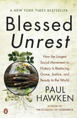 Blessed Unrest: How the Largest Social Movement in History is Restoring Grace, Justice, and Beauty to the World - Paul Hawken - cover