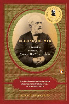 Reading the Man: A Portrait of Robert E. Lee Through His Private Letters - Elizabeth Brown Pryor - cover