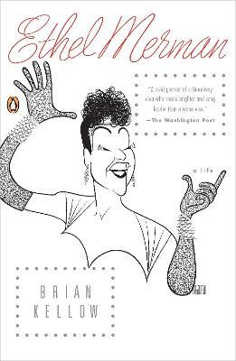 Ethel Merman: A Life - Brian Kellow - cover