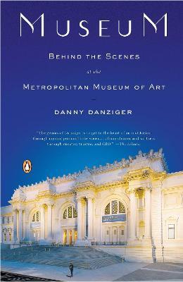 Museum: Behind the Scenes at the Metropolitan Museum of Art - Danny Danziger - cover