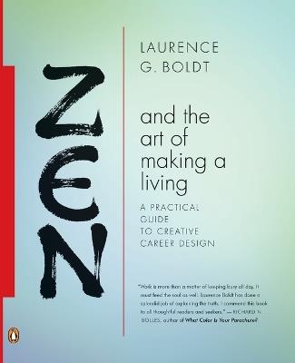 Zen And The Art Of Making A Living: A Practical Guide to Creative Career Design - Laurence G. Boldt - cover