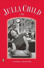 Julia Child: A Life