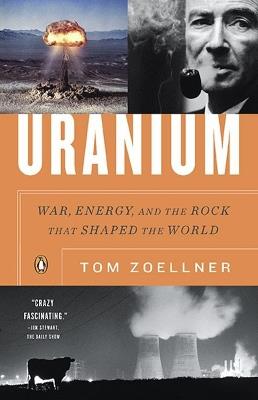 Uranium: War, Energy, and the Rock that Shaped the World - Tom Zoellner - cover