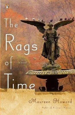 The Rags of Time: A Novel - Maureen Howard - cover