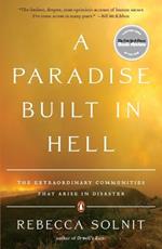 A Paradise Built in Hell: The Extraordinary Communities that Arise in Disaster