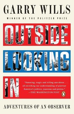 Outside Looking In: Adventures of an Observer - Garry Wills - cover