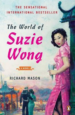 The World of Suzie Wong: A Novel - Richard Mason - cover
