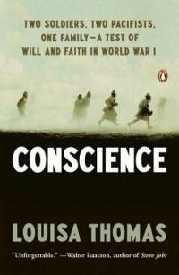 Conscience: Two Soldiers, Two Pacifists, One Family--a Test of Will andFaith in World War I - Louisa Thomas - cover