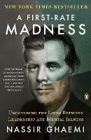 A First-Rate Madness: Uncovering the Links Between Leadership and Mental  Illness - Nassir Ghaemi - Libro in lingua inglese - Penguin Books Ltd - |  IBS