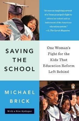 Saving the School: One Woman's Fight for the Kids That Education Reform Left Behind - Michael Brick - cover