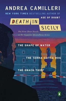 Death in Sicily: The First Three Novels in the Inspector Montalbano Series--The Shape of Water; The Terra-Cotta Dog; The Snack Thief - Andrea Camilleri - cover