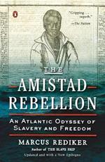 The Amistad Rebellion: An Atlantic Odyssey of Slavery and Freedom