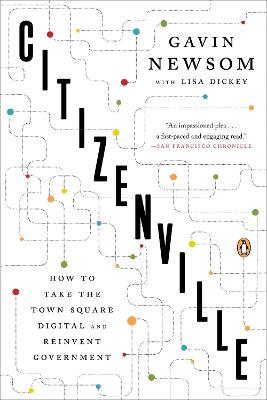 Citizenville: How to Take the Town Square Digital and Reinvent Government - Gavin Newsom - cover