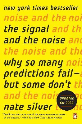 The Signal and the Noise: Why So Many Predictions Fail--but Some Don't - Nate Silver - cover