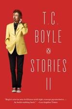 T.C. Boyle Stories II: The Collected Stories of T. Coraghessan Boyle, Volume II