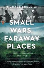 Small Wars, Faraway Places: Global Insurrection and the Making of the Modern World, 1945-1965