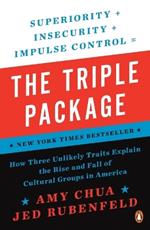 The Triple Package: How Three Unlikely Traits Explain the Rise and Fall of Cultural Groups in America