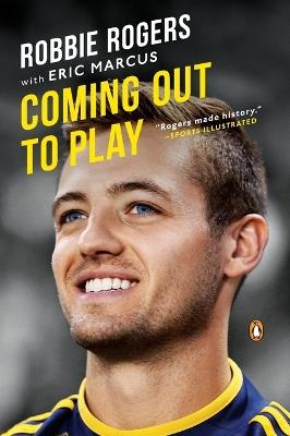 Coming Out to Play - Robbie Rogers,Eric Marcus - cover