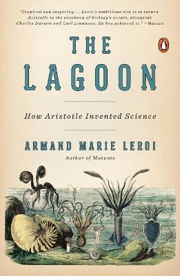 The Lagoon: How Aristotle Invented Science - Armand Marie Leroi - cover