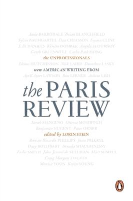 The Unprofessionals: New American Writing from the Paris Review - The Paris Review - cover