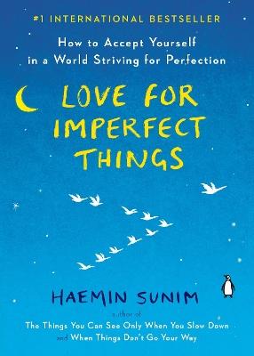 Love for Imperfect Things: How to Accept Yourself in a World Striving for Perfection - Haemin Sunim - cover