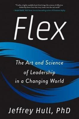 Flex: The Art and Science of Leadership in a Changing World - Jeffrey Hull - cover