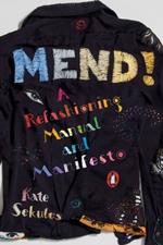 Mend!: A Refashioning Manual and Manifesto