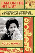 I Am on the Hit List: A Journalist's Murder and the Rise of Autocracy in India