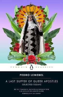 A Last Supper of Queer Apostles: Selected Essays - Pedro Lemebel - cover