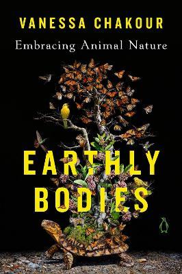 Earthly Bodies: Embracing Animal Nature - Vanessa Chakour - cover