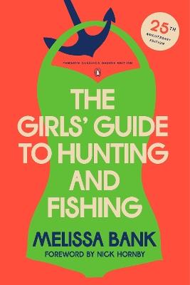 The Girls' Guide to Hunting and Fishing: 25th-Anniversary Edition (Penguin Classics Deluxe Edition) - Melissa Bank - cover