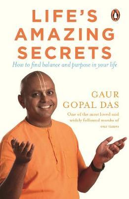 Life's Amazing Secrets: How to Find Balance and Purpose in Your Life - Gaur Gopal Das - cover