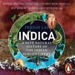 Indica: A Deep Natural History of the Indian Subcontinent