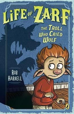 Life of Zarf: The Troll Who Cried Wolf - Rob Harrell - cover