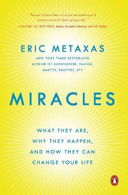 Miracles: What They Are, Why They Happen, and How They Can Change Your Life - Eric Metaxas - cover