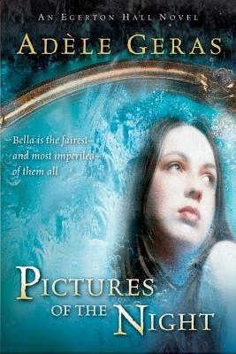 Pictures of the Night: The Egerton Hall Novels, Volume Three - Adele Geras - cover