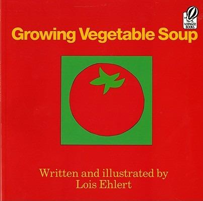 Growing Vegetable Soup - Lois Ehlert - cover