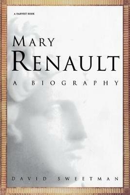 Mary Renault: A Biography - David Sweetman - cover