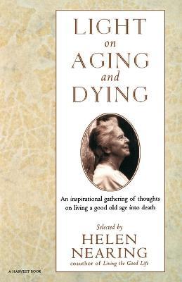 Light on Aging and Dying: Wise Words - Helen Nearing - cover