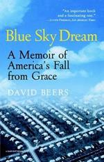 Blue Sky Dream: A Memoir of American (Ameri)Ca's Fall from Grace